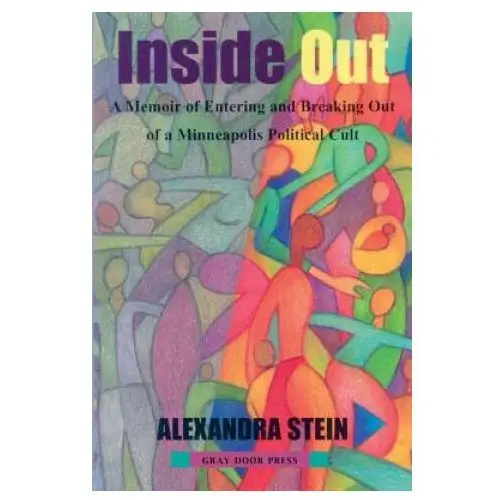 Inside Out: A Memoir of Entering and Breaking Out of a Minneapolis Political Cult