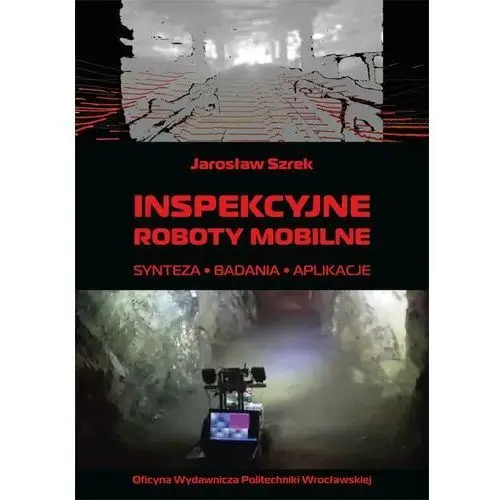 Inspekcyjne roboty mobilne, synteza, badania, aplikacje