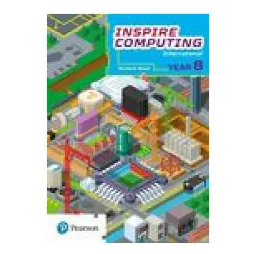 Inspire computing international, student book, year 8 Pearson education limited