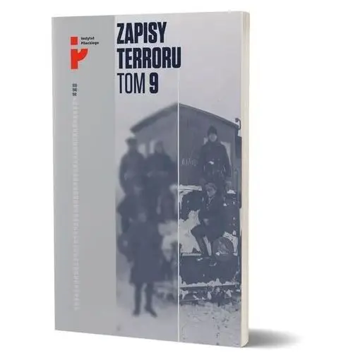 Represje sowieckie na kresach 1939-1941. zapisy terroru. tom 9 Inst.pileckiego