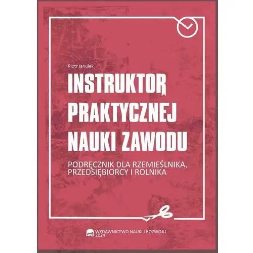 Instruktor praktycznej nauki zawodu Podręcznik dla rzemieślnika, przedsiębiorcy i rolnika