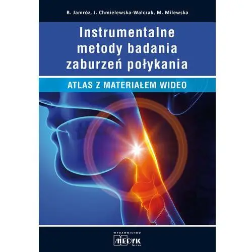 Instrumentalne metody badań zaburzeń połykania. Atlas z materiałem wideo