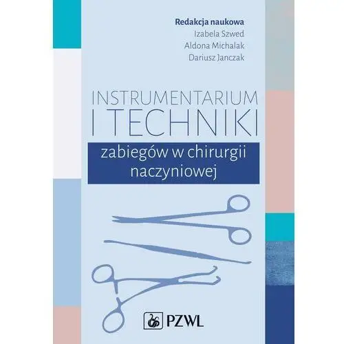 Instrumentarium i techniki zabiegów w chirurgii naczyniowej