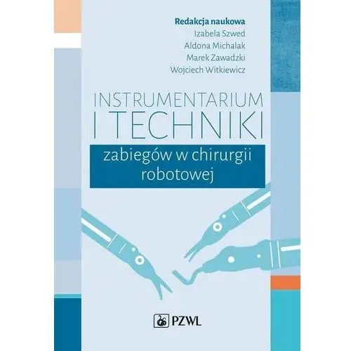 Instrumentarium i techniki zabiegów w chirurgii robotowej