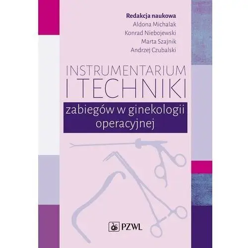 Instrumentarium i techniki zabiegów w ginekologii operacyjnej