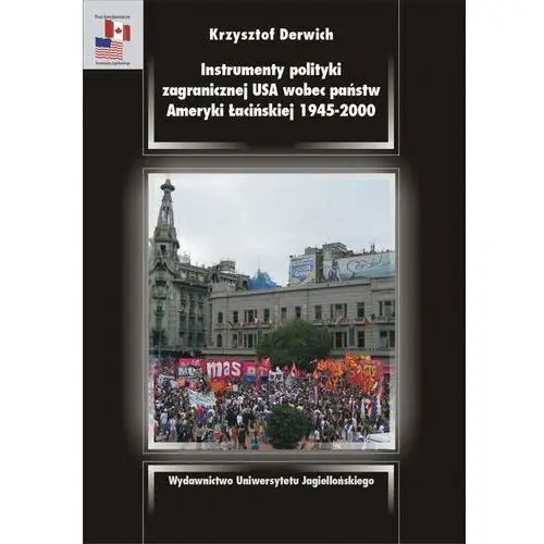 Instrumenty polityki zagranicznej USA wobec państw Ameryki Łacińskiej 1945-2000 (E-book), C30BAC06EB
