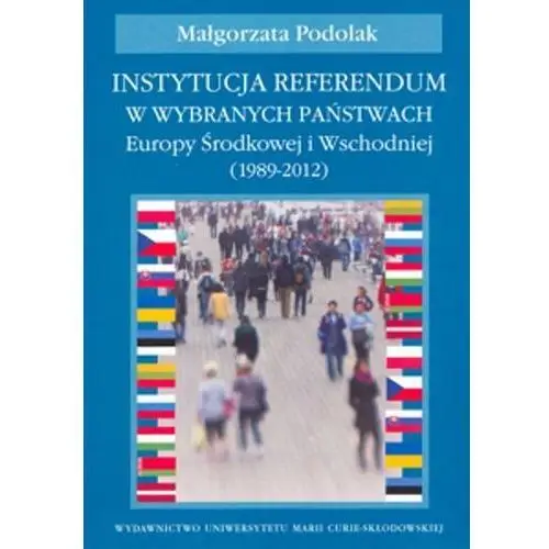 Instytucja referendum w wybranych państwach Europy Środkowej i Wschodniej (1989-2012)