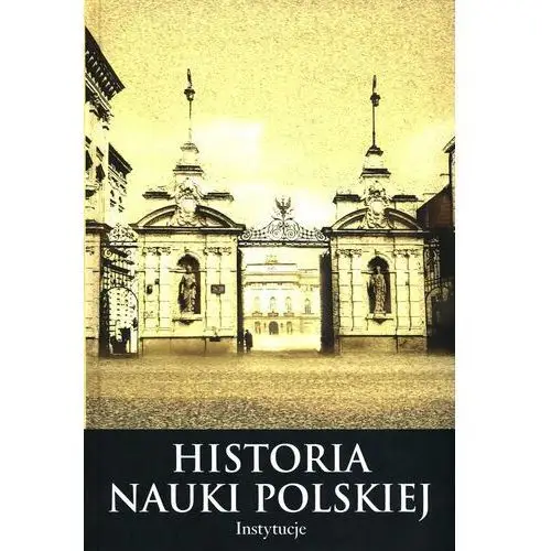Instytucje. Histora nauki polskiej. Część 2