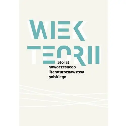 Instytut badań literackich pan Wiek teorii sto lat nowoczesnego literaturoznawstwa polskiego