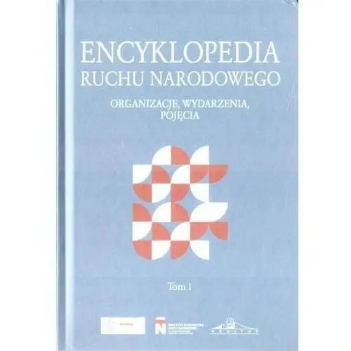 Instytut dziedzictwa myśli narodowej Encyklopedia ruchu narodowego t.1
