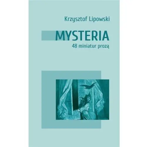 Mysteria. 48 miniatur prozą Instytut literatury