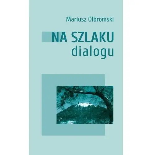 Instytut literatury Na szlaku dialogu - mariusz olbromski - książka