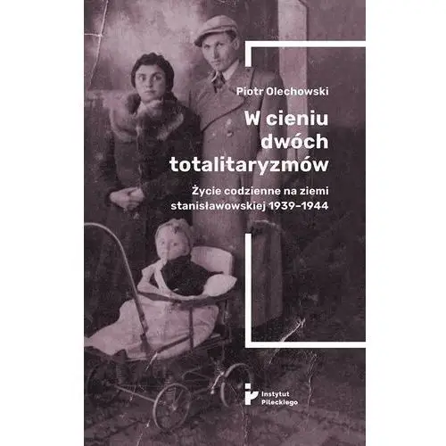 Wcieniu dwóch totalitaryzmów. Życie codzienne