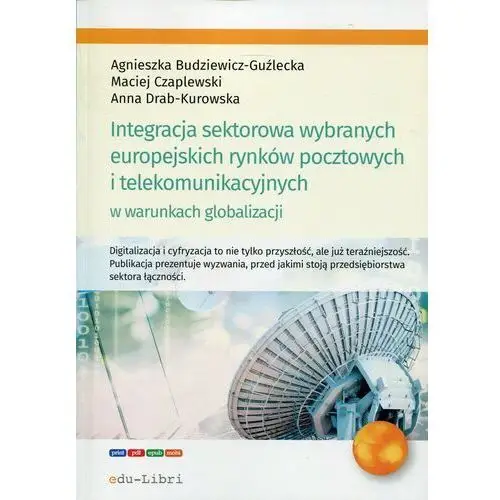 Integracja sektorowa wybranych europejskich rynków pocztowych i telekomunikacyjnych w warunkach globalizacji