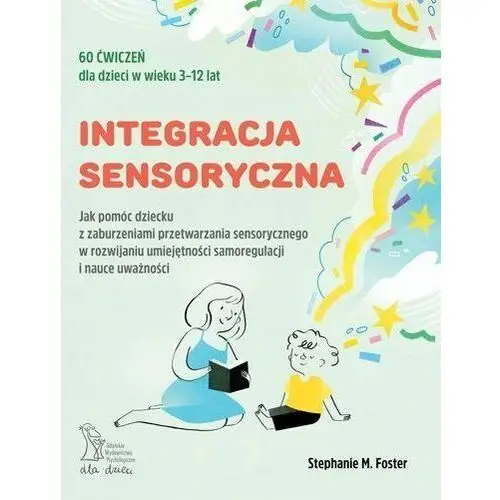 Integracja Sensoryczna. Jak Pomóc Dziecku Z Zaburzeniami Przetwarzania Sens