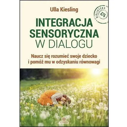 Integracja sensoryczna w dialogu - Ulla Kiesling