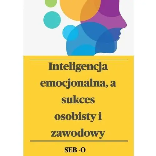 Inteligencja emocjonalna a sukces osobisty i zawodowy