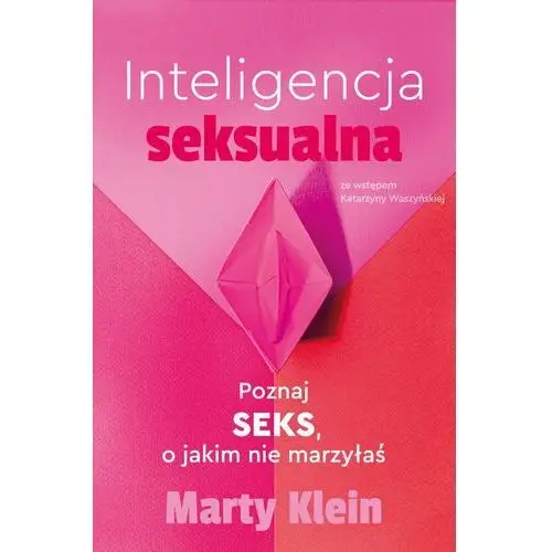 Inteligencja seksualna. Poznaj seks, o jakim nie marzyłaś