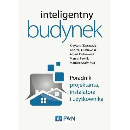 Inteligentny budynek. Poradnik projektanta instalatora i użytkownika