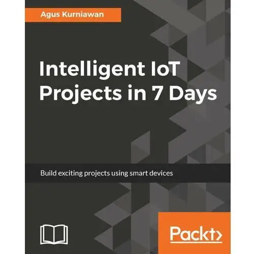 Intelligent IoT Projects in 7 Days