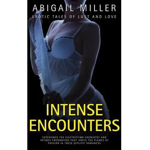 Intense Encounters - Erotic Tales of Lust and Love