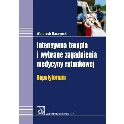 Intensywna Terapia i Wybrane Zagadnienia Medycyny Ratunkowej Repetytorium