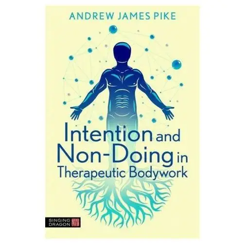 Intention and Non-Doing in Therapeutic Bodywork