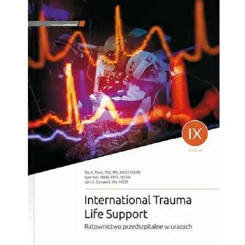 International Trauma Life Support. Ratownictwo przedszpitalne w urazach