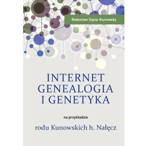 Internet, genealogia i genetyka na przykładzie rodu kunowskich h. nałęcz
