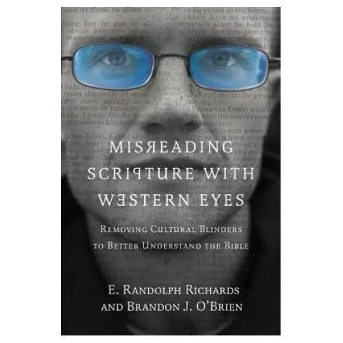 Misreading Scripture with Western Eyes - Removing Cultural Blinders to Better Understand the Bible