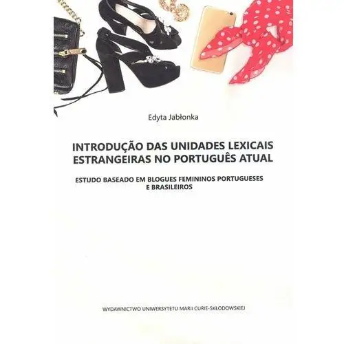 Introdução das unidades lexicais estrangeiras no português atual. Estudo baseado em blogues feminios