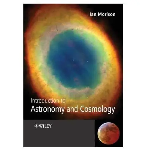 Introduction to Astronomy and Cosmology Morison, Ian (Jodrell Bank, University of Manchester)