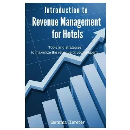 Introduction to revenue management for hotels: tools and strategies to maximize the revenue of your property Createspace independent publishing platform