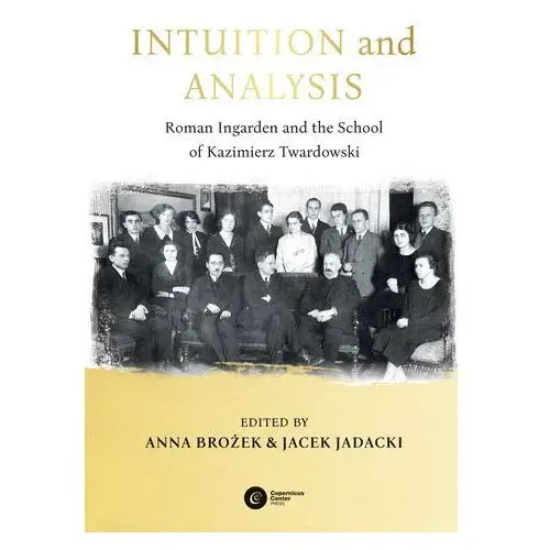 Intuition and Analysis. Roman Ingarden and the School of Kazimierz Twardowski