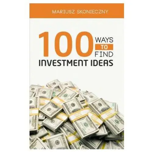 Investment publishing 100 ways to find investment ideas