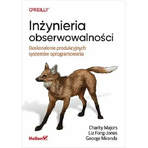 Inżynieria obserwowalności. Doskonalenie produkcyjnych systemów oprogramowania