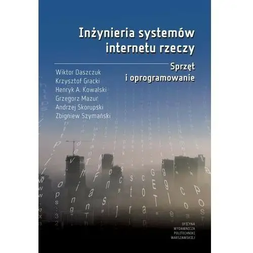 Inżynieria systemów internetu rzeczy. sprzęt i oprogramowanie