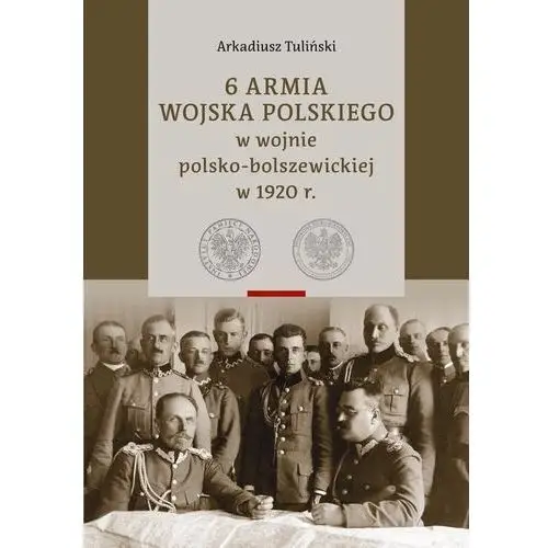 6 Armia Wojska Polskiego w wojnie polsko-bolszewickiej w 1920 r., Tom 1 i 2 - Tuliński Arkadiusz - książka