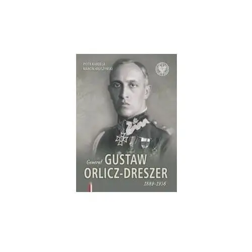 Ipn Generał gustaw orlicz-dreszer 1889-1936