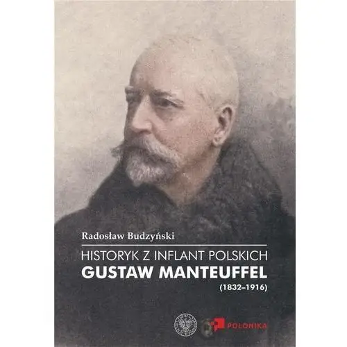 Historyk z inflant polskich. gustaw manteuffel (1832–1916)