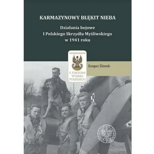 Karmazynowy błękit nieba. działania bojowe i polskiego skrzydła myśliwskiego w 1941 roku Ipn