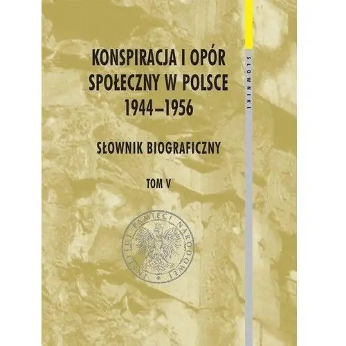 Ipn Konspiracja i opór społ. w polsce 1944-1956 t.5