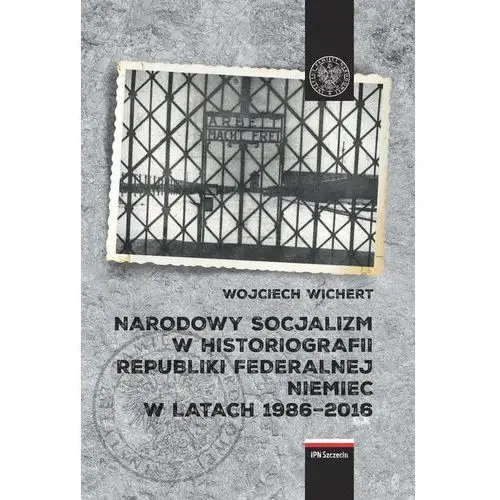 Narodowy socjalizm w historiografii Republiki Federalnej Niemiec w latach 1986-2016