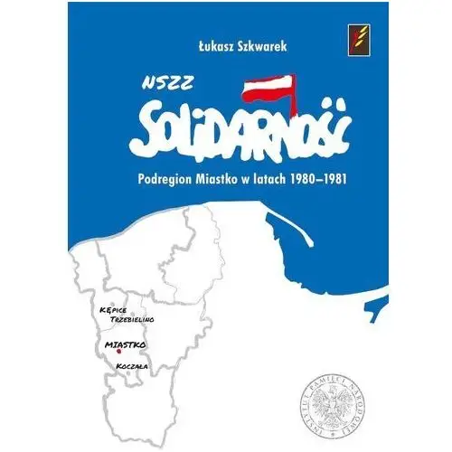 Ipn Nszz solidarność podregion miastko 1980-1981