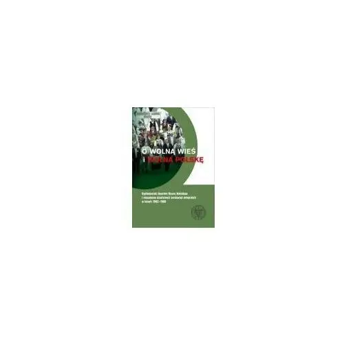 Ipn O wolną wieś i wolną polskę. ogólnopolski komitet oporu rolników i niezależna działalność środowisk chłopskich w latach 1982-1989 - książka