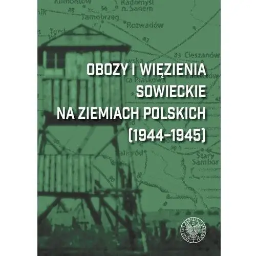 Obozy i więzienia sowieckie na ziemiach polskich.. Ipn