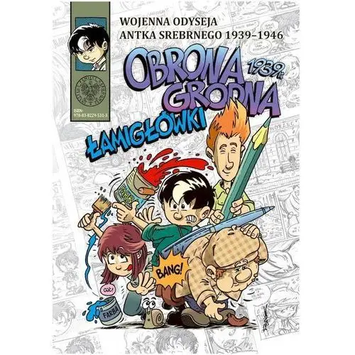 Ipn Obrona grodna 1939 r. łamigłówki. wojenna odyseja antka srebrnego 1939-1946