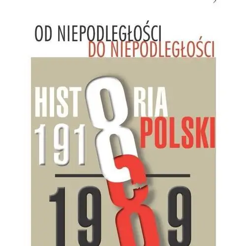 Ipn Od niepodległości do niepodległości historia polski 1918-1989
