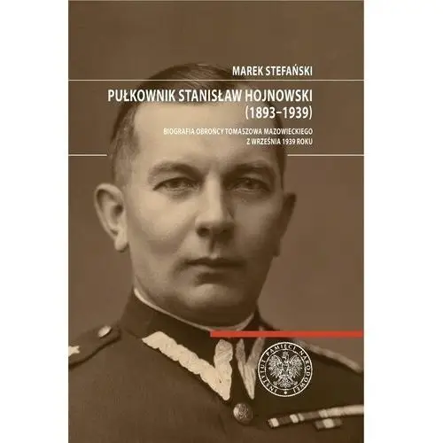 Ipn Pułkownik stanisław hojnowski (1893-1939)