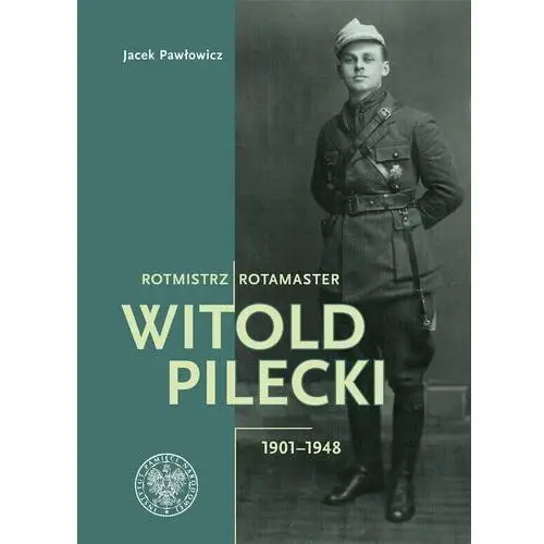 Rotmistrz witold pilecki 1901-1948 / rotamaster witold pilecki 1901-1948 wyd. 2 Ipn